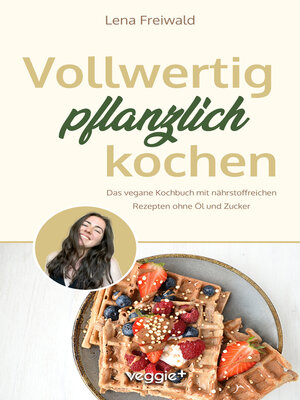 cover image of Vollwertig pflanzlich kochen